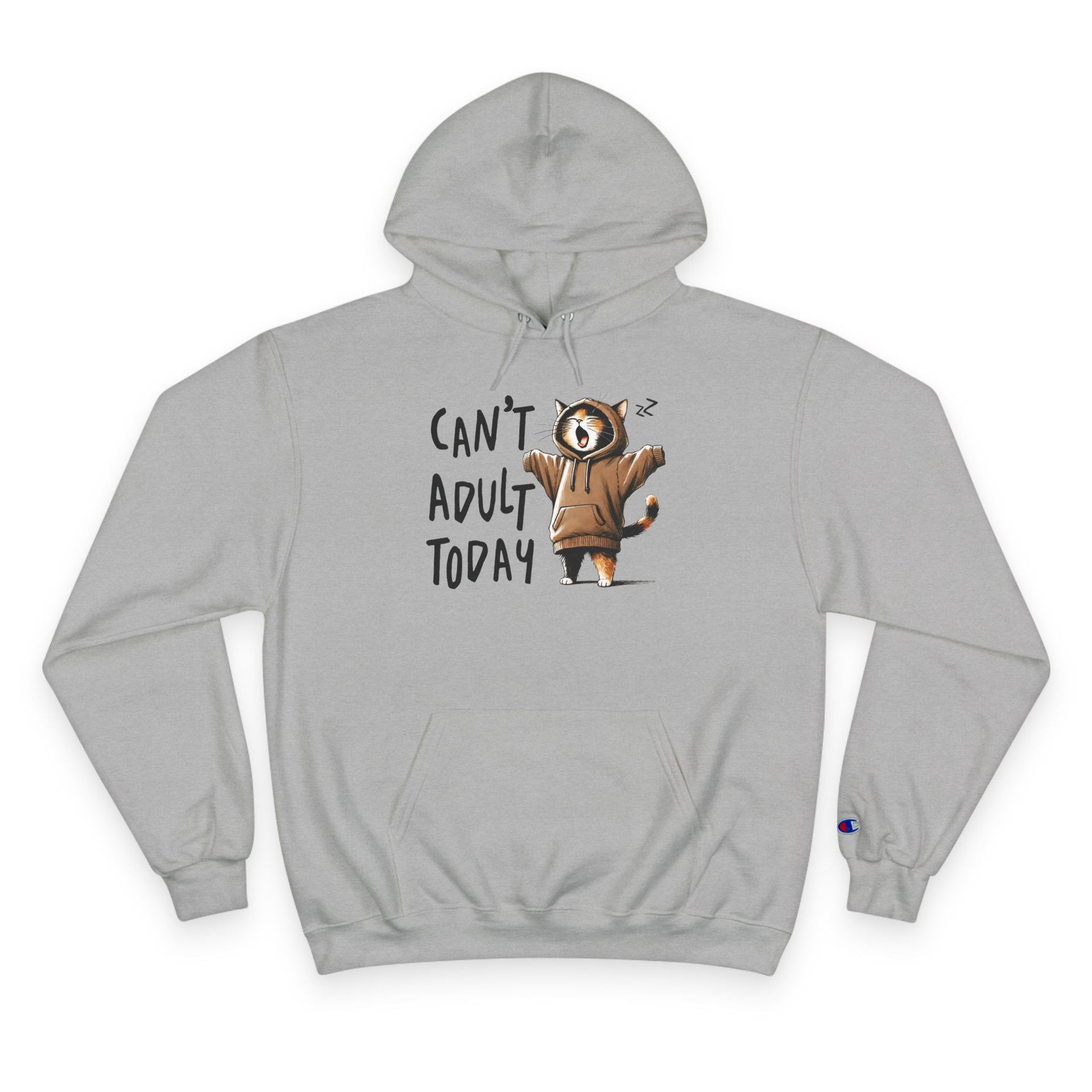 Can't Adult Today Hoodie - Champion Hoodie